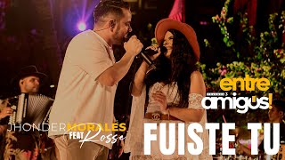 Jhonder Morales - Fuiste Tu Feat Rosse  (En Vivo)