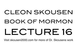 Book of Mormon Lecture 16 by Cleon Skousen