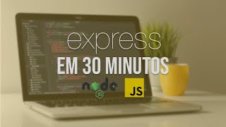 ExpressJS em 30 MINUTOS!