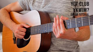 Yot Club - YKWIM? EASY Guitar Tutorial With Chords / Lyrics