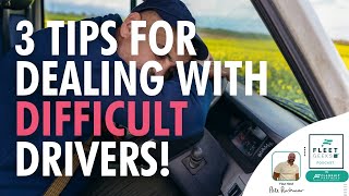 3 top tips for dealing with difficult drivers