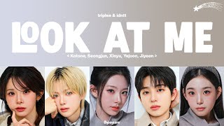 How would TRIPLES & IDNTT sing 'LOOK AT ME' (by ALLDAY PROJECT)