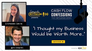 Cash Flow Confessions: "I Thought My Business Would Be Worth More" with Wes Towers