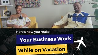 Business Talk Library | How To Create Systems That Run Your Business While You Are On Vacation