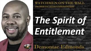 “The Spirit of Entitlement” – Powerful Prophetic Encouragement from Demontae Edmonds
