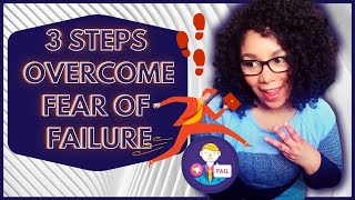 3-Steps To Overcome The Fear of Failure