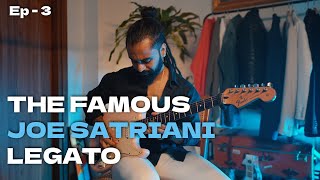 LEGATO USE AESE KARNA HAI - JOE SATRIANI LEGATO | Ep - 3