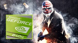Pay Day 2 Gameplay on i5 4210 | 8GB RAM DDR4 | Nvidia GeForce 840m