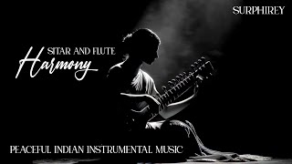 Sitar & Flute Harmony – Peaceful Indian Instrumental Music for Relaxation & Meditation by #Surphirey