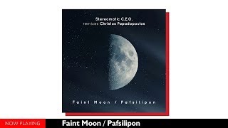 Stereomatic C.E.O. & Christos Papadopoulos (Faint Moon//Pafsilipon//Digital Single)