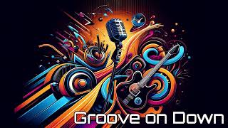 GROOVE ON DOWN - Blues, Funk & Soul Fusion | Vocal Performance