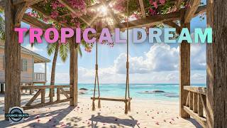 Tropical Paradise Chillout 🌊 Relaxing Music with Ocean Breeze