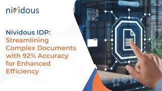 Nividous IDP: Streamlining complex documents with 92%+ accuracy for enhanced efficiency