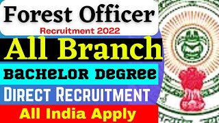 Forest Officer Recruitment 2022 | All Branch | Fresher | Direct Recruitment | Latest Govt Job 2022