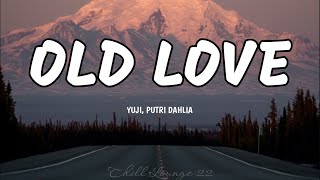 Old Love - Yuji & Putri Dahlia (Lyrics)