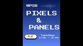 Pixels & Panels Promo - Live Tuesdays 1:00pm to 2:00pm