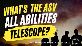 What Is The ASVs All Abilities Telescope
