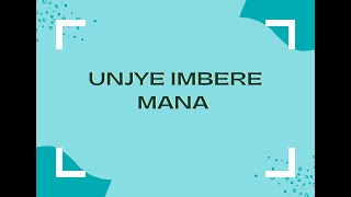 UNJYE IMBERE MANA ISUMBA BYOSE