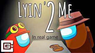 Among us Song - "LYIN' 2 ME" in real game(READ THE DESCRIPTION!!!)