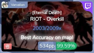 [Live] Varvalian | RIOT - Overkill [Eternal Death] +HR 99.59% {#4 534pp FC} - osu!