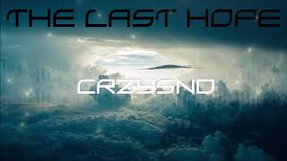 CRZYSND - The Last Hope