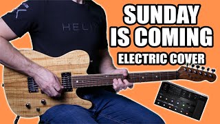 Sunday Is Coming || Electric Guitar Cover || TAB/HELIX  Patch || Phil Wickham