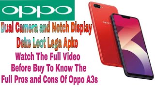 Oppo A3s Pros and Cons | Watch The Full Video Before Buy |Nehi To Apse Loot Lega Notch Display De Ke