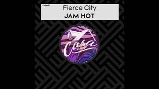 Fierce City - Jam Hot