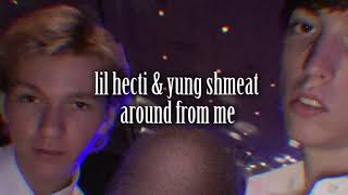 Lil Hecti - Around From Me (Ft. Yung Shmeat)