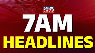 7AM Headlines | 9th APRIL 2026 | Odia News | Breaking News | War Update | Kanak News