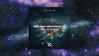 Eugenio Tokarev & Bruno Oloviani feat Jolie - Thrill In The Night (Extended Mix) [INTERPLAY RECORDS]