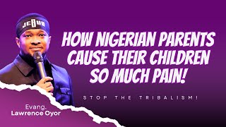 This is the WORST THING you can Do To Your Child As a Parent || Evang. Lawrence Oyor