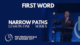 First Word "Narrow Paths - Lesson 1" - Pastor Dean