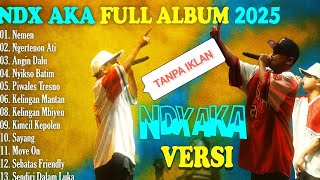 NDX AKA FULL ALBUM TERBARU 2025 – LAGU JAWA VIRAL DAN BIKIN BAPER || COCOK BUAT SANTAI 