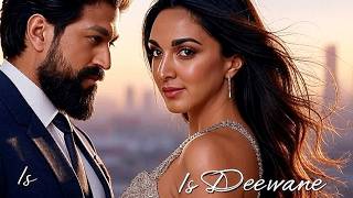 Is Deewane Ne  --- Yash | Kiara Advani | Romantic hindi song | (2025),