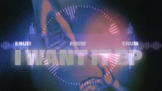 Enum (BR) x Alias Club - I Want It
