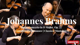 Johannes Brahms – Violin Concerto in D Major | Op. 77 | Complete Performance | Classical Masterpiece