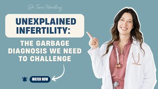 Unexplained Infertility: The Garbage Diagnosis We Need to Challenge