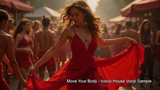 Move Your Body - Iconic House Vocal Sample 💃