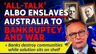 CITIZENS REPORT 10/7/2025 - ‘All-talk’ Albo enslaves Australia / Banks destroy communities