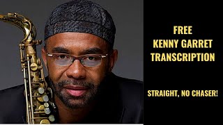 Kenny Garrett TRANSCRIPTION on Straight No Chaser