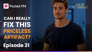 Can I Really Fix This Priceless Artifact? | Heir in Hiding | Ep 31 | Pocket FM
