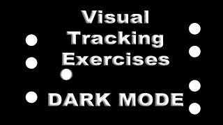 Visual Tracking Exercises DARK MODE - 7 Different Patterns, 3 Different Speeds