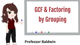 Greatest Common Factor (GCF) & Factoring by Grouping