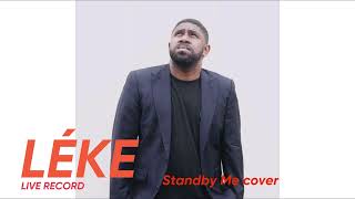 Léke’s Live Recording - Standby Me Cover