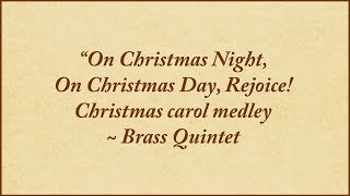 On Christmas Night, On Christmas Day, Rejoice - medley for brass quintet