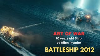 Art of War 70yrs old Battleship vs Alien Invader - BATTLESHIP 2012