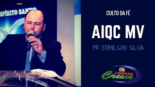Culto da Fé AIQC MV - 3/fev/17 - Pr Edmilson Silva