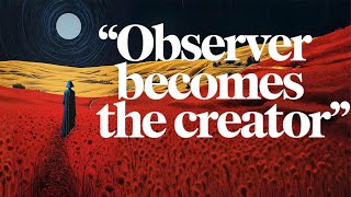 consciousness creates reality (the power of observation)