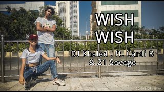 DJ Khaled - Wish Wish ft. Cardi B, 21 Savage /omvi/ft.omkar & vaibhavi/OmVi
